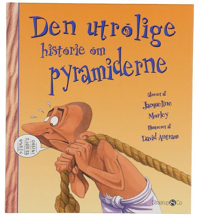 Straarup   Co Bog - Den Utrolige Historie Om Pyramiderne